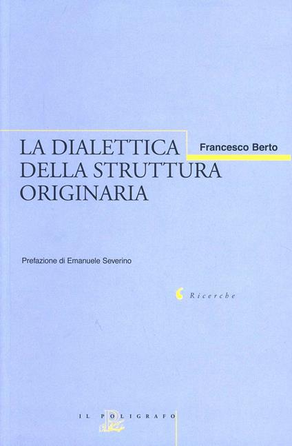 La dialettica della struttura originaria - Francesco Berto - copertina