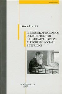 Il pensiero filosofico di Leone Tolstoi e le sue applicazioni ai problemi sociali e giuridici - Ettore Luccini - copertina