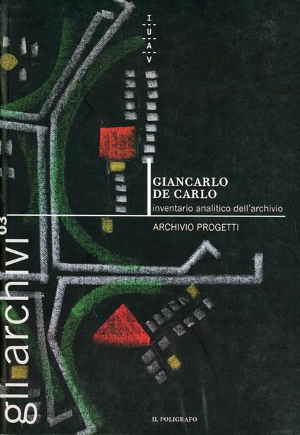 Giancarlo De Carlo. Inventario analitico dell'archivio - copertina