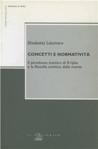 Concetti e normatività. Il paradosso scettico di Kripke e la filosofia analitica della mente - Elisabetta Lalumera - copertina