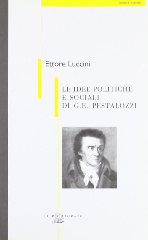 Le idee politiche e sociali di G. E. Pestalozzi - Ettore Luccini - copertina