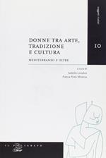 Donne tra arte, tradizione e cultura. Mediterraneo e oltre