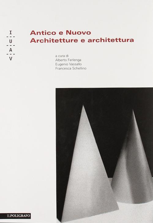 Antico e nuovo. Architetture e architettura - copertina