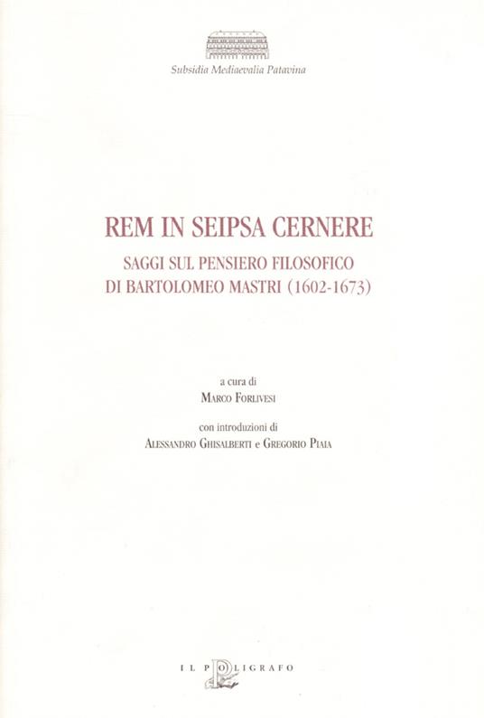 Rem in seipsa cernere. Saggi sul pensiero filosofico di Bartolomeo Mastri (1602-1673) - copertina
