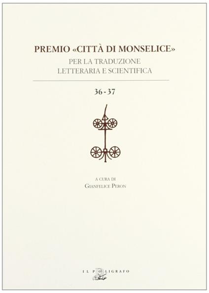 Premio «città di Monselice» per la traduzione letteraria e scientifica vol. 36-37 - copertina