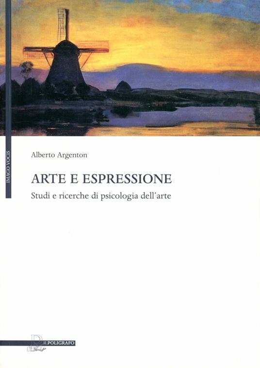 Arte e espressione. Studi e ricerche di psicologia dell'arte - Alberto Argenton - copertina
