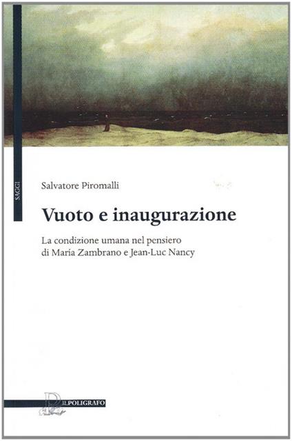 Vuoto e inaugurazione. La condizione umana nel pensiero di Maria Zambrano e Jean-Luc Nancy - Salvatore Piromalli - copertina