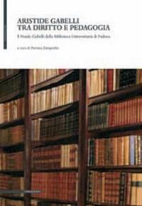 Aristide Gabelli tra diritto e pedagogia. Il fondo Gabelli della Biblioteca universitaria di Padova - copertina