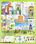 Dodicesimo Premio architettura città di Oderzo. «I bambini progettano la città». Un progetto educativo per Oderzo