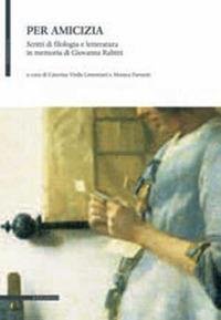 Per amicizia. Scritti di filologia e letteratura in memoria di Giovanna Rabitti - copertina