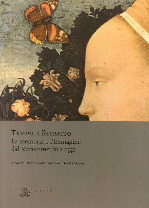 Tempo e ritratto. La memoria e l'immagine dal Rinascimento a oggi. Ediz. illustrata - copertina