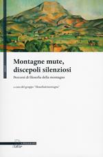 Montagne mute, discepoli silenziosi. Percorsi di filosofia della montagna