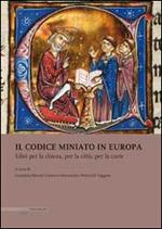 Il codice miniato in Europa. Libri per la chiesa, per la città, per la corte. Ediz. italiana, inglese e spagnola