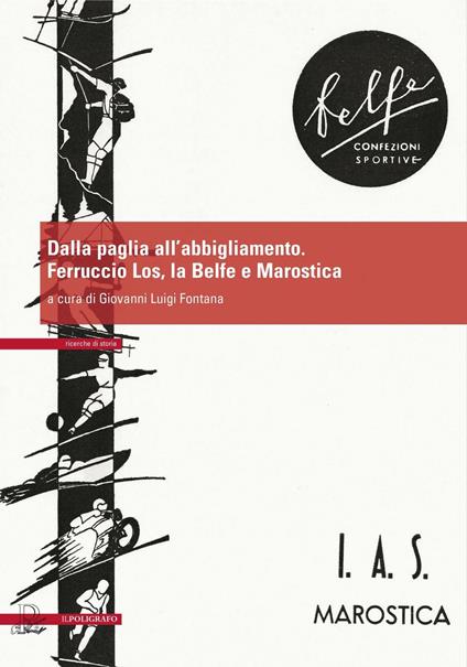 Dalla paglia all'abbigliamento. Ferruccio Los, la Belfe e Marostica - copertina