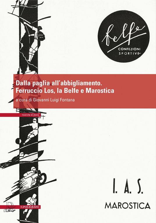 Dalla paglia all'abbigliamento. Ferruccio Los, la Belfe e Marostica - copertina