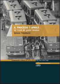 Il processo 7 aprile nei ricordi del giudice istruttore - Giovanni Palombarini - copertina