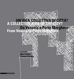 Un' idea collettiva di città? Da Venezia a Porto Marghera. Ediz. multilingue