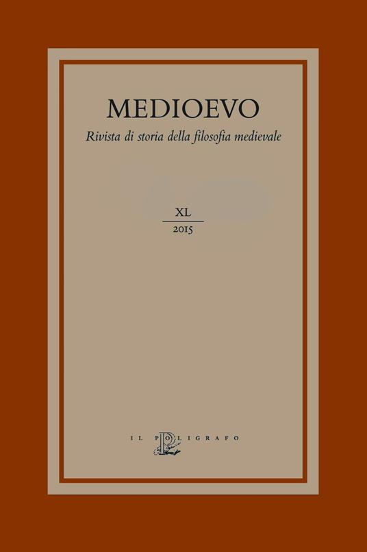 Medioevo. Rivista di storia della filosofia medievale. Ediz. italiana, inglese e francesce (2015). Vol. 40: Teologia, fisica ed etica nel pensiero medievale latino (secoli XI-XIV). - copertina