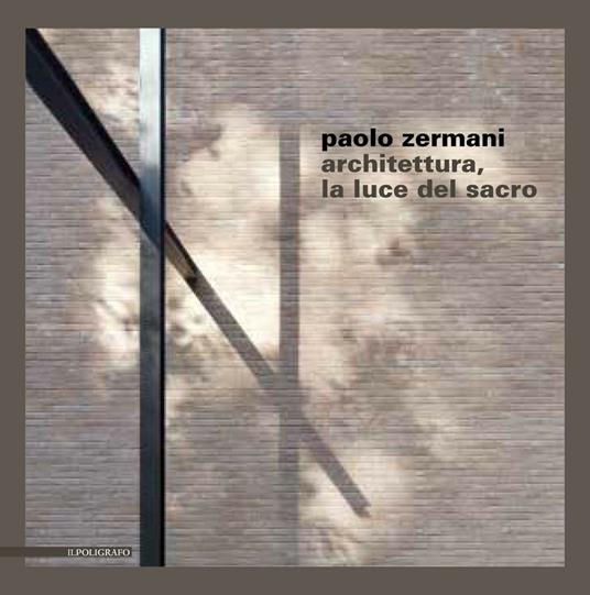Paolo Zermani. Architettura, la luce del sacro - copertina