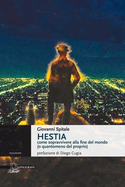 Hestia. Come sopravvivere alla fine del mondo (o quantomeno del proprio) - Giovanni Spitale - copertina