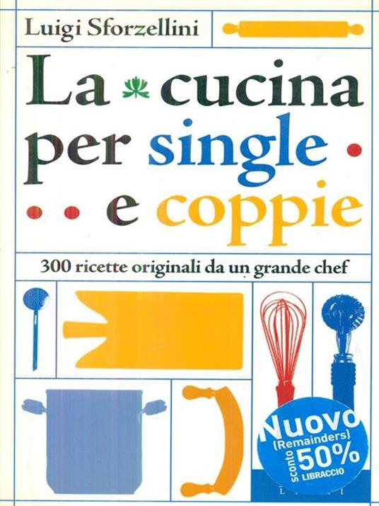 La cucina per single e coppie - Luigi Sforzellini - copertina