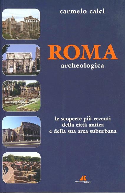 Roma archeologica - Carmelo Calci - copertina
