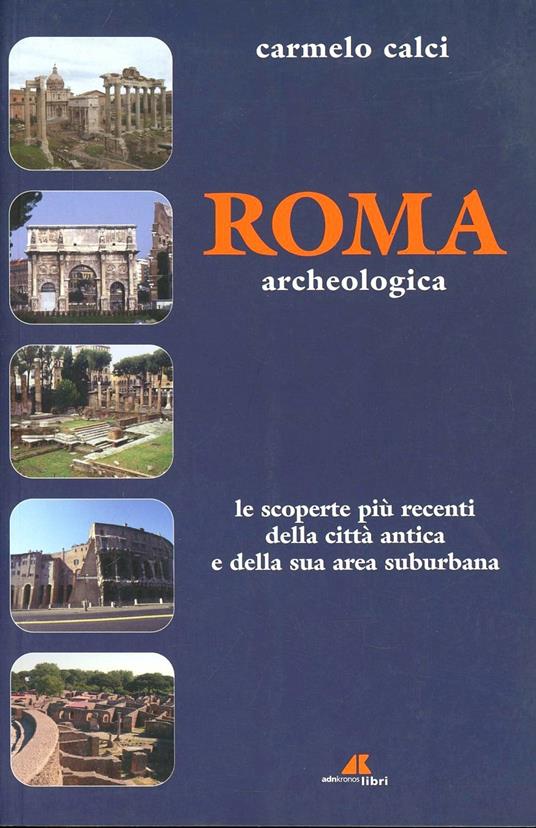 Roma archeologica - Carmelo Calci - copertina