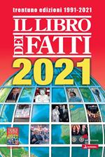 Il libro dei fatti 2021. Un milione di notizie viaggia con te. Ediz. integrale