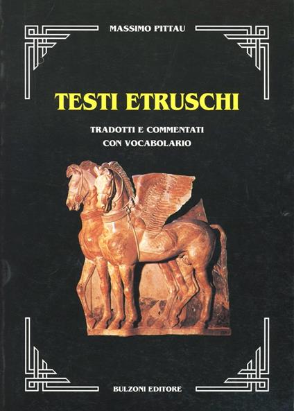 Testi etruschi tradotti e commentati con vocabolario - Massimo Pittau - copertina