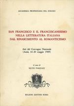 San Francesco e il francescanesimo nella letteratura italiana del Novecento. Atti del Convegno nazionale (Assisi, 13-16 maggio 1982)