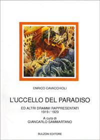 L' uccello del paradiso e altri drammi rappresentati (1919-1929) - Enrico Cavacchioli - copertina