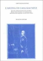 L' ascesa di casa Kaunitz. Ricerche sulla formazione del cancelliere Wenzel Anton Kaunitz e la trasformazione dell'aristocrazia imperiale (secc. XVII e XVIII)