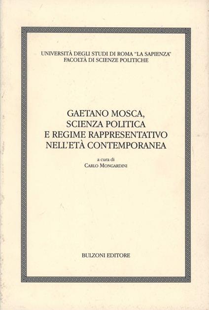 Gaetano Mosca. Scienza, politica e regime rappresentativo nell'età contemporanea - copertina