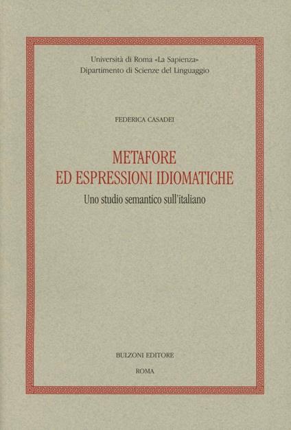 Metafore ed espressioni idiomatiche. Uno studio semantico sull'italiano - Federica Casadei - copertina