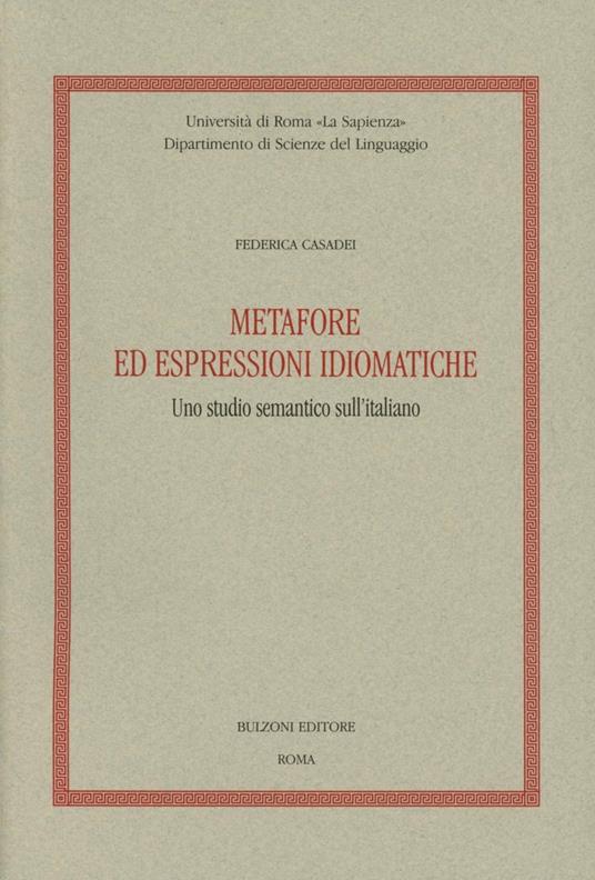 Metafore ed espressioni idiomatiche. Uno studio semantico sull'italiano - Federica Casadei - copertina