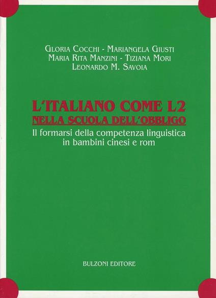 L' italiano come L2 nella scuola dell'obbligo. Il formarsi della competenza linguistica in bambini cinesi e rom - copertina