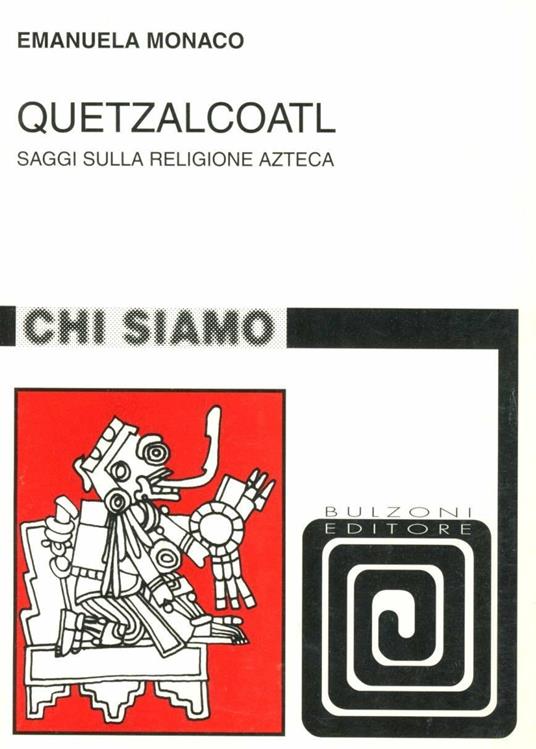 Quetzalcoatl. Saggi sulla religione azteca - Emanuela Monaco - copertina