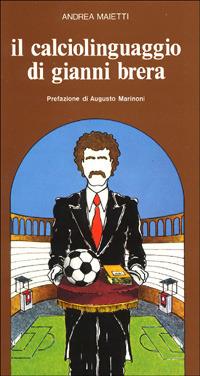 Il calciolinguaggio di Gianni Brera - Andrea Maietti - copertina