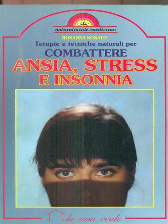 Terapie e tecniche naturali per combattere ansia, stress e insonnia - Rosanna Sonato - copertina