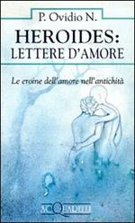 Heroides: Lettere d'amore. Le eroine dell'amore nell'antichità