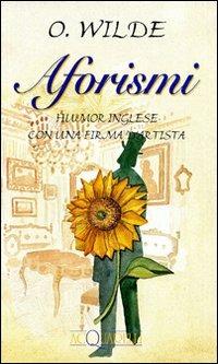 Aforismi. Humor inglese con una firma d'artista - Oscar Wilde - copertina