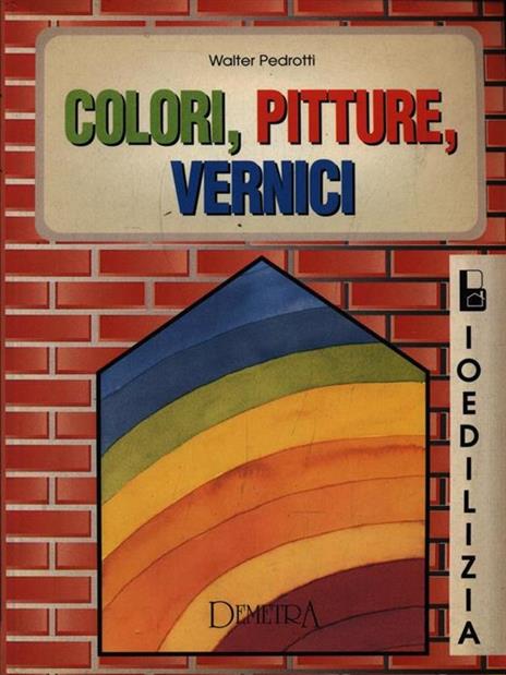 Colori, pitture, vernici - Walter Pedrotti - 2