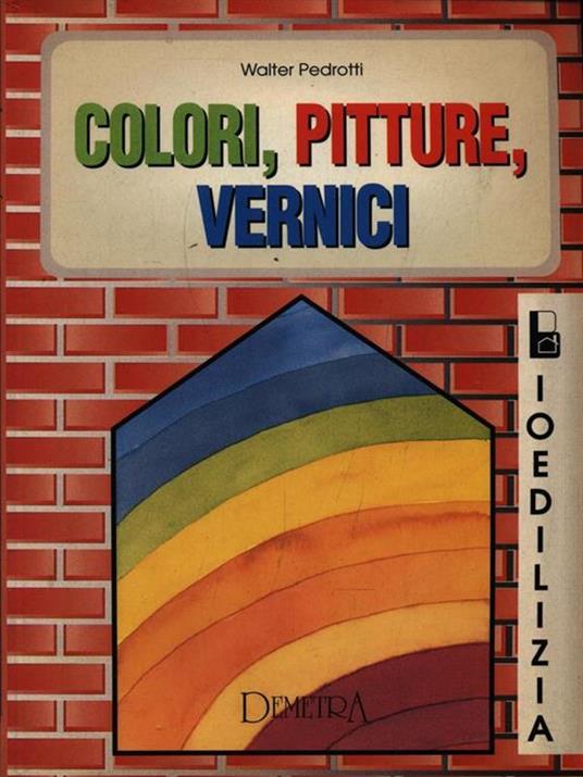 Colori, pitture, vernici - Walter Pedrotti - copertina