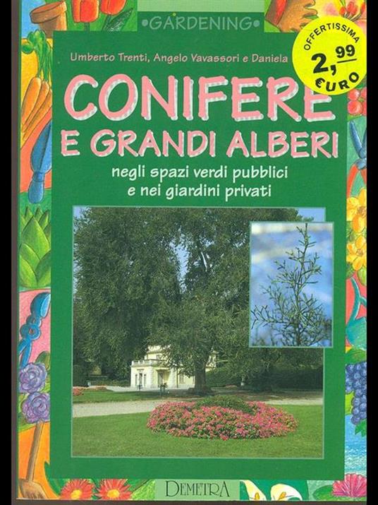 Conifere e grandi alberi negli spazi verdi pubblici e privati - Umberto Trenti,Angelo Vavassori,Daniela Beretta - 3