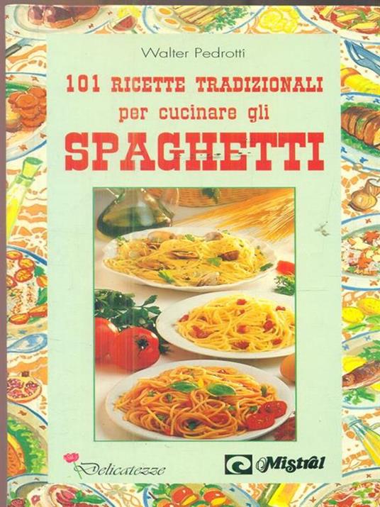 Centouno ricette tradizionali per cucinare gli spaghetti - copertina