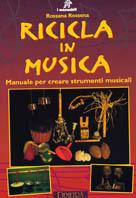 Ricicla in musica. Manuale per creare strumenti musicali