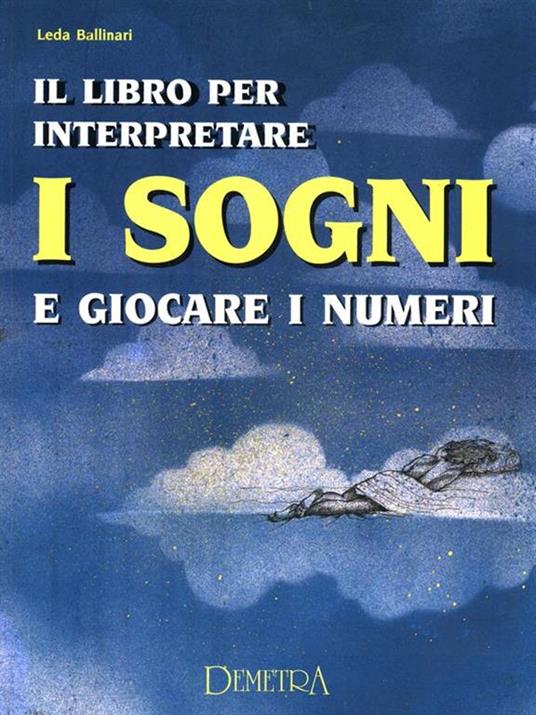 Il libro per interpretare i sogni e giocare i numeri - Leda Ballinari - copertina