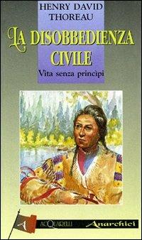 La disobbedienza civile. Vita senza principi - Henry David Thoreau - copertina