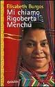 Mi chiamo Rigoberta Menchù - Elisabeth Burgos - copertina