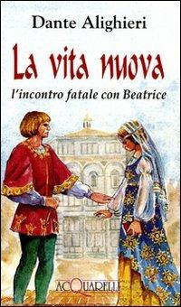 La vita nuova. L'incontro fatale con Beatrice - Dante Alighieri - copertina